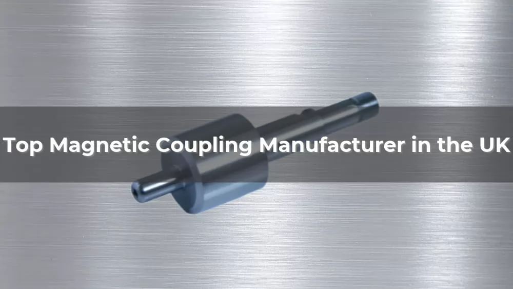 Top 5 Magnetic Coupling Manufacturer in the UK 2026